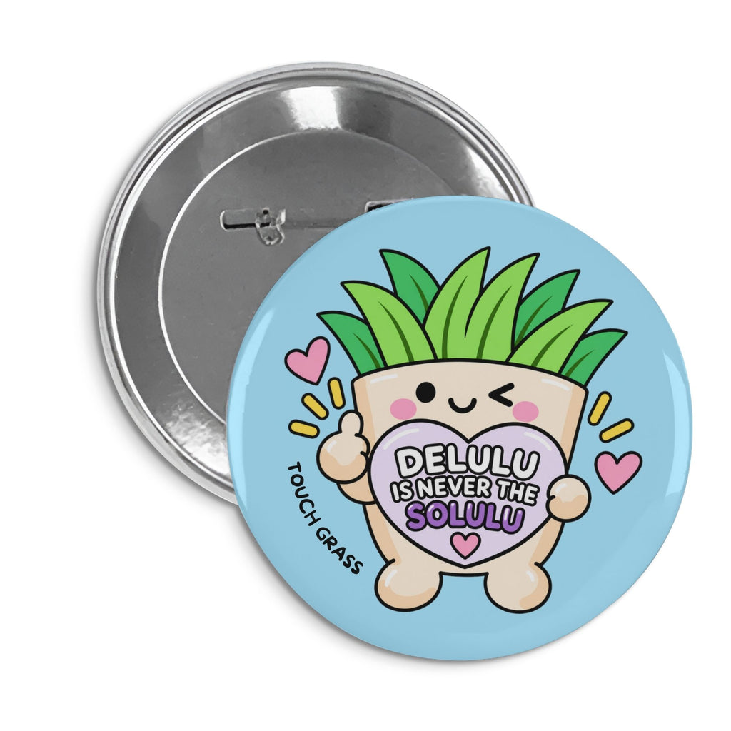 Touch Grass - Delulu is Never the Solulu Pin Badge