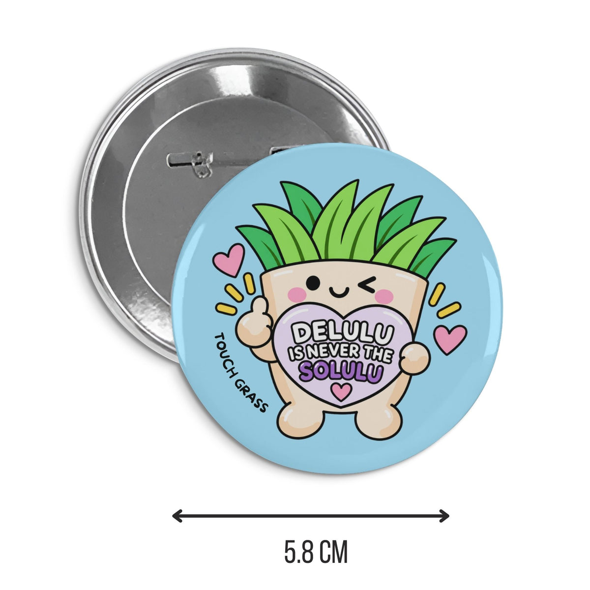 Touch Grass - Delulu is Never the Solulu Pin Badge