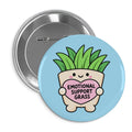 Touch Grass - Emotional Support Grass Pin Badge
